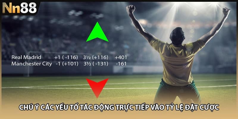 Chú ý các yếu tố tác động trực tiếp vào tỷ lệ đặt cược